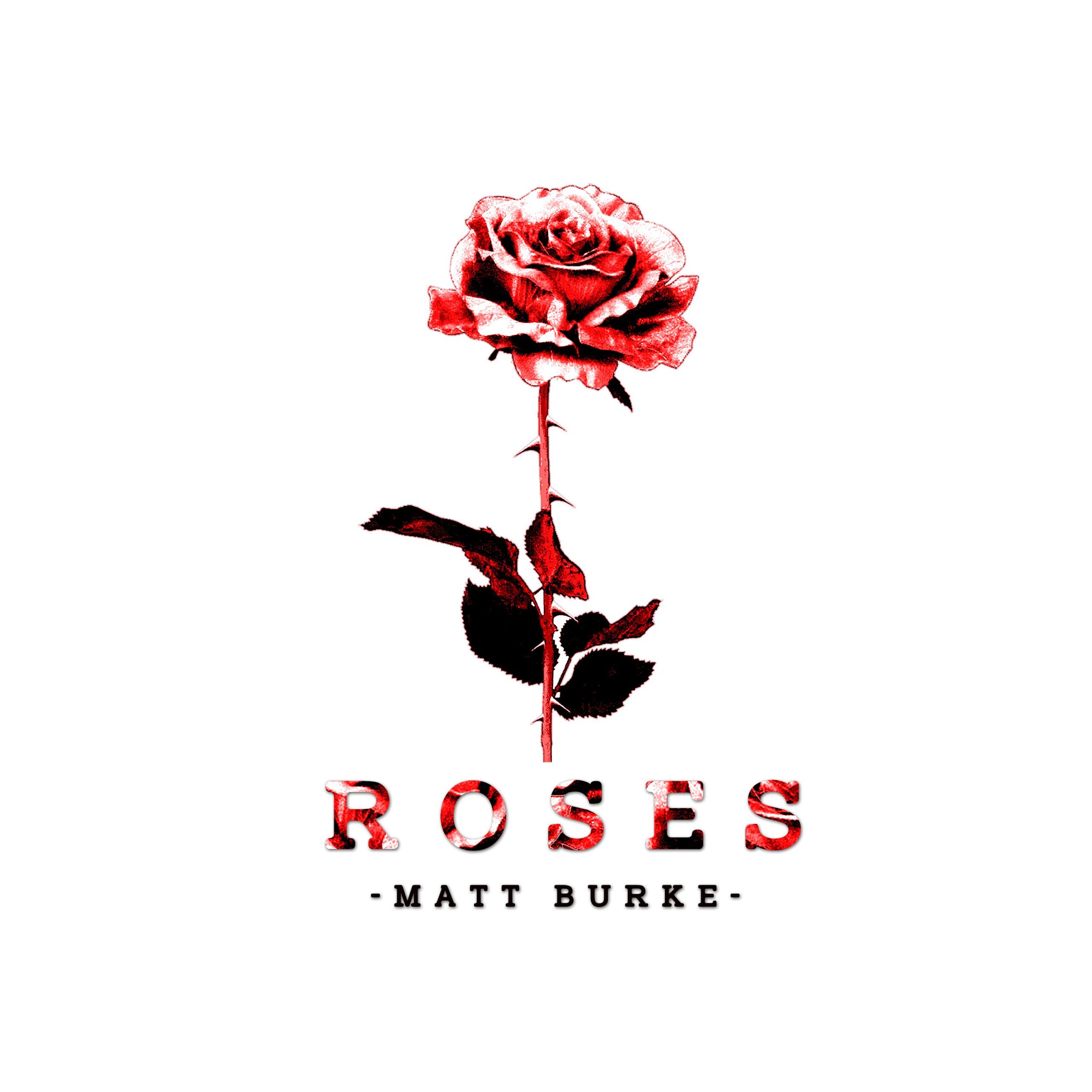 Matt Burke “Roses”